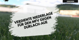 A-Junioren: Verdiente Niederlage für den MFV gegen Durlach-Aue