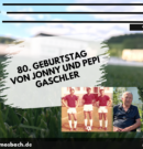 80. Geburtstag von Jonny und Pepi Gaschler